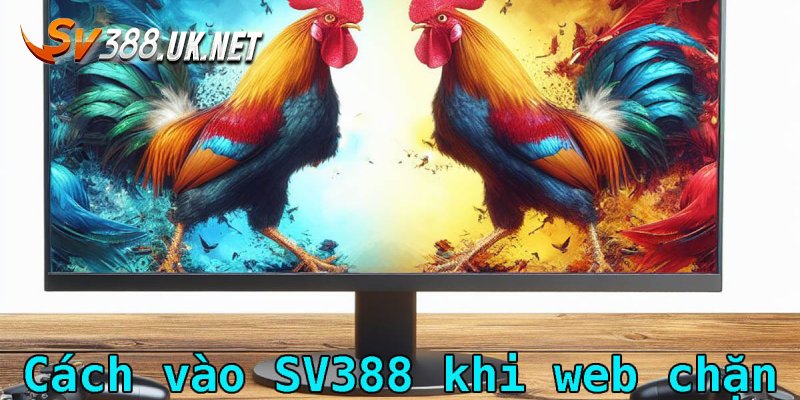 SV388 Link - Tổng Hợp Thông Tin Cần Thiết Cho Khách Hàng Tips khắc phục SV388 link bị chặn nhanh nhất