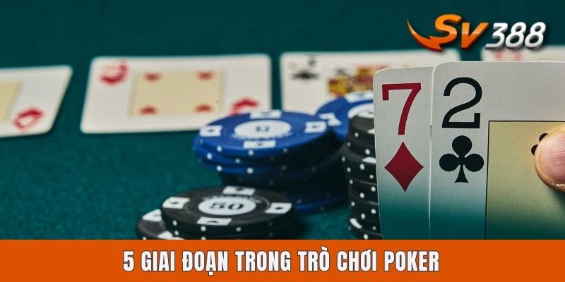 5 giai đoạn trong trò chơi Poker