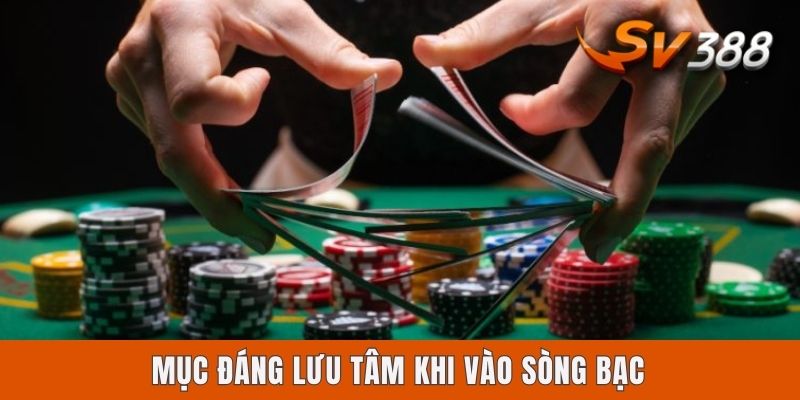 Mục đáng lưu tâm khi vào sòng bạc
